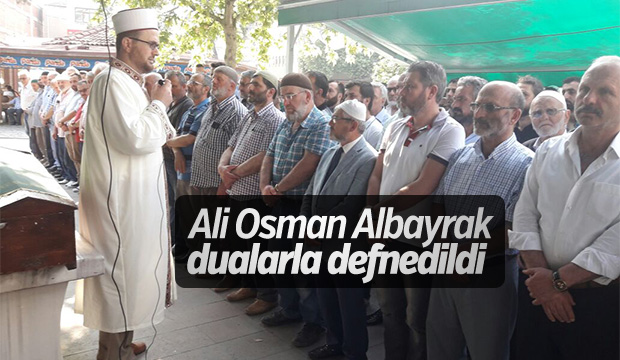 Ali Osman Albayrak Defnedildi
