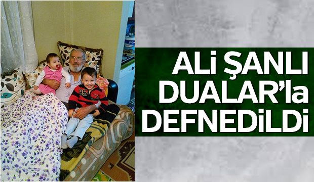 Ali Şanlı Defnedildi