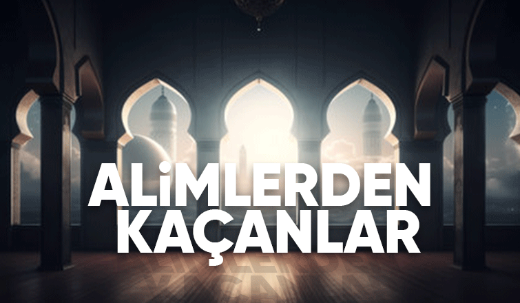 alimlerden kaçanlar