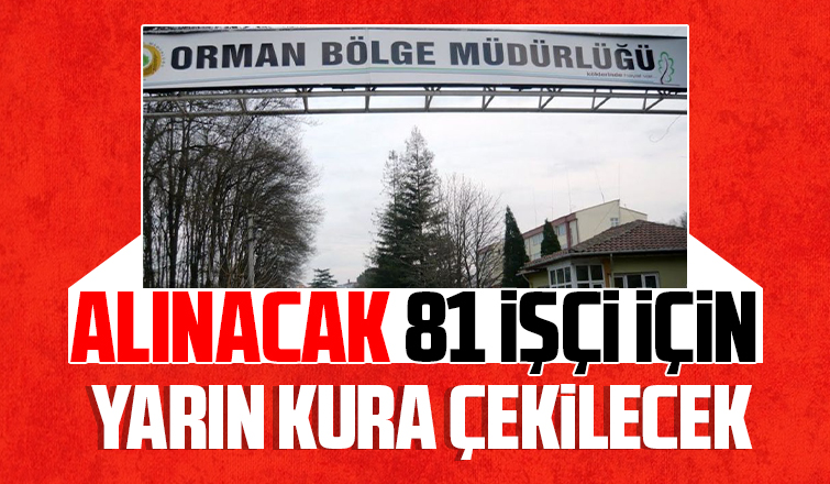 Alınacak 81 işçi için yarın kura çekilecek