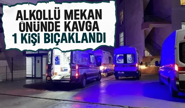 Alkollü mekan önündeki kavga kanlı bitti