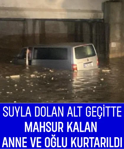 Alt geçitte korku dolu anlar; Anne ve oğlu kurtarıldı