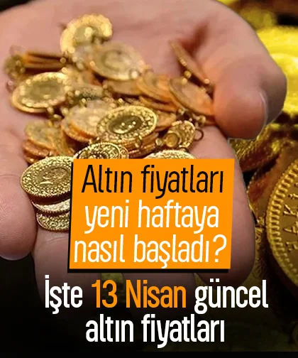 Altın fiyatları yeni haftaya nasıl başladı? İşte 13 Nisan güncel altın fiyatları