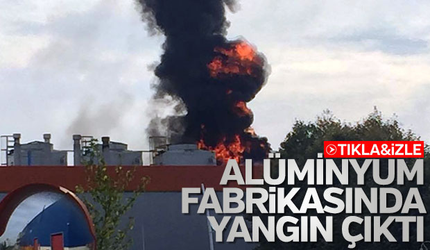 Alüminyum fabrikasında yangın çıktı