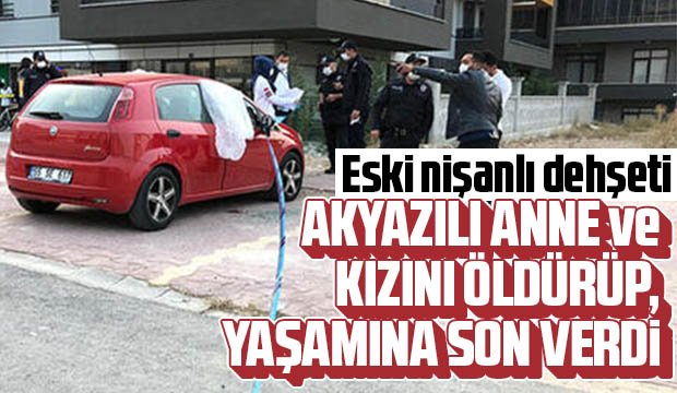 Anne ve kızını öldürüp, yaşamına son verdi