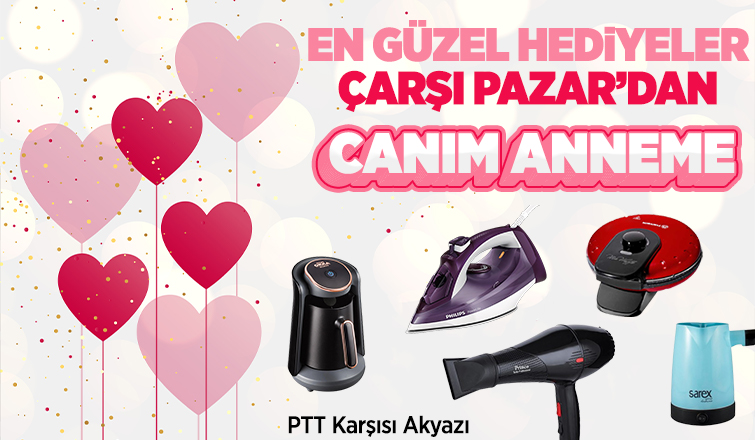 Anneler Günü Hediyeleri Çarşı Pazar'da