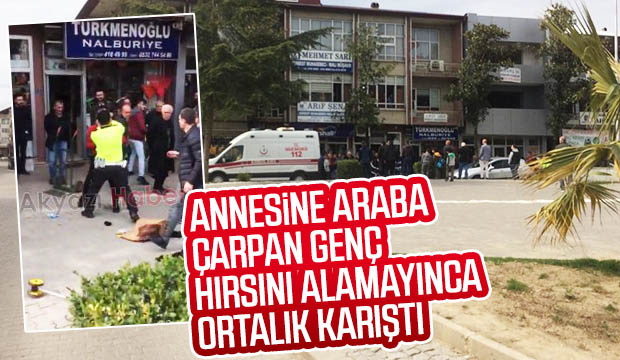 Annesine Araba Çarpan Genç Hırsını Alamayınca Ortalık Karıştı