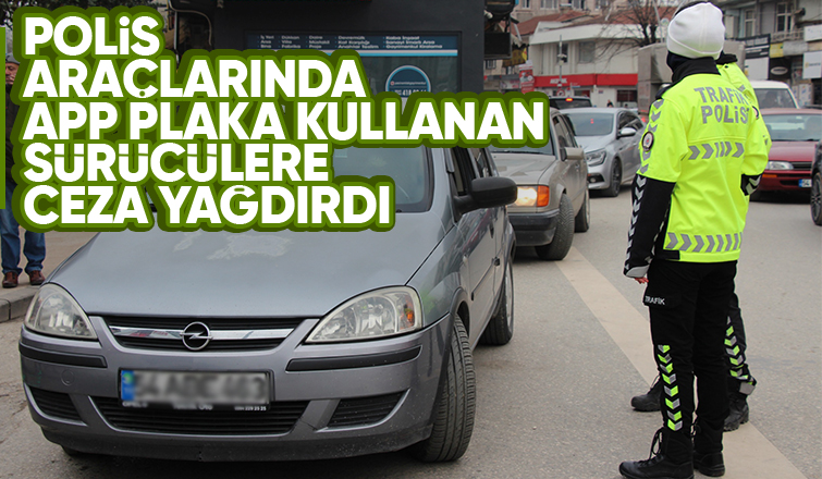 APP plakaya polis engeli!