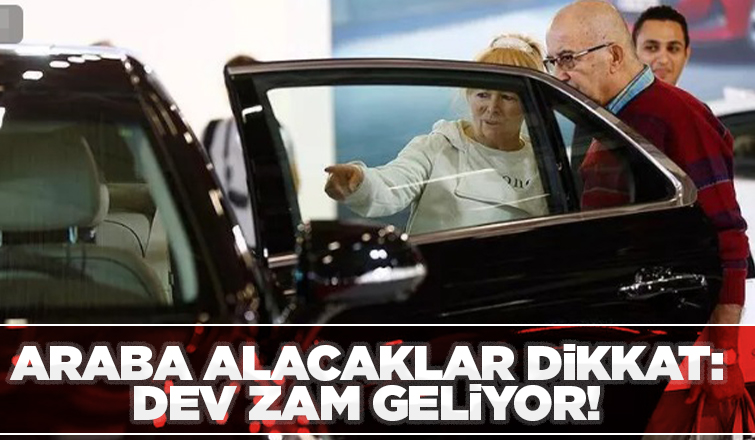 Araç fiyatlarına dev zam yolda