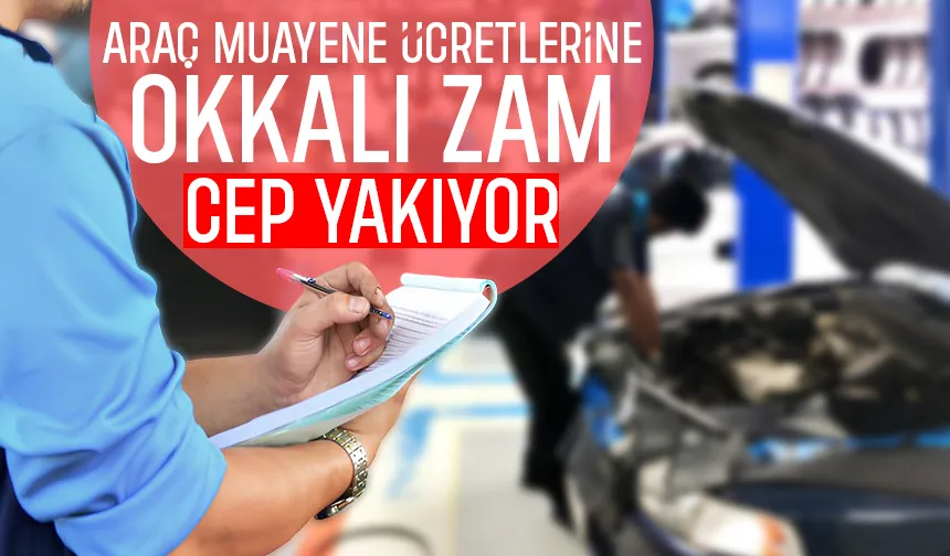 Araç muayene ücretlerine zam geldi; İşte yeni tarifeler