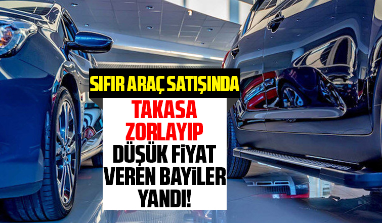 Araç satışından kaçınıp takasa zorlayan bayilere kötü haber