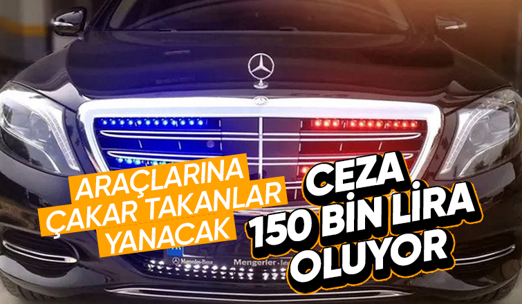 Araçlarına çakar takanlara 150 bin lira ceza yolda