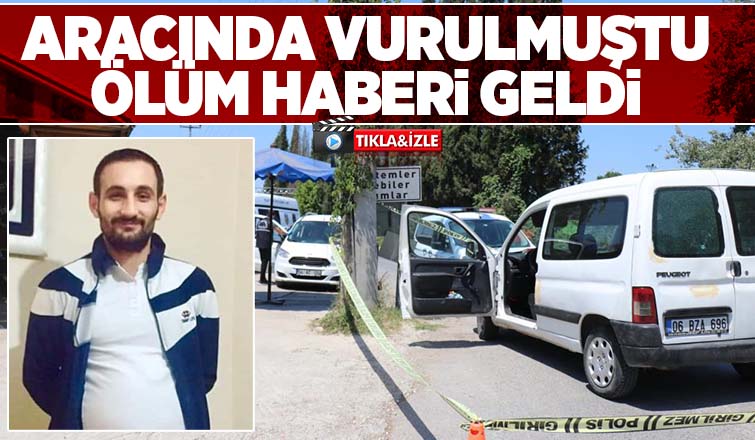  Araçta silahlı saldırıya uğramıştı, yaşam savaşını kaybetti