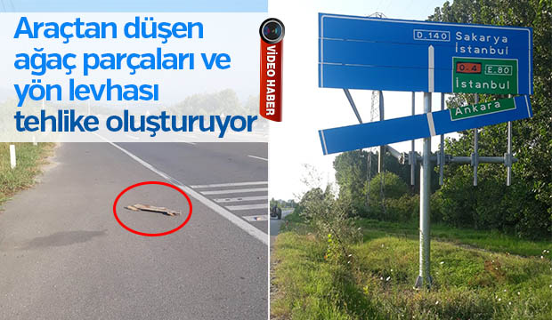 Araçtan düşen ağaç parçaları ve yön levhası tehlike oluşturuyor