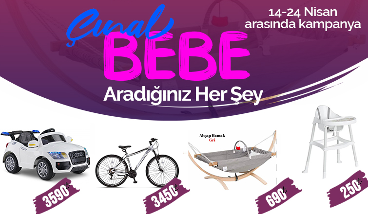 Aradığınız her şey Çınal Bebe'de