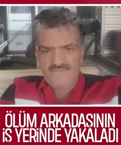 Arkadaşının işyerinde kalp krizi geçirip hayatını kaybetti