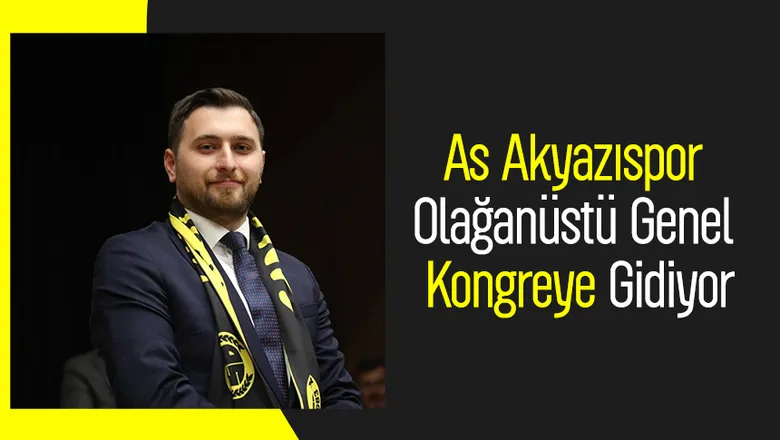 As Akyazıspor'da olağanüstü kongre kararı