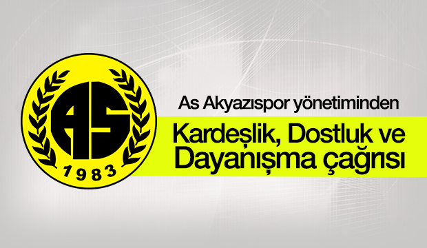 As Akyazıspor dan Dostluk Kardeşlik Çağrısı