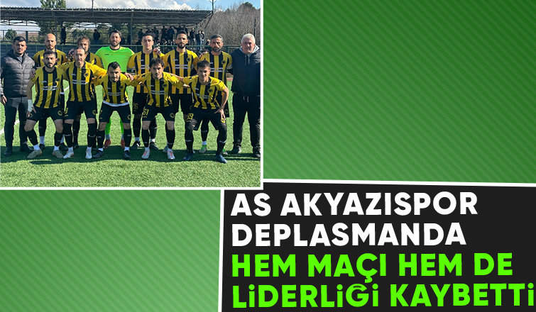 As Akyazıspor deplasmanda hem maçı hem de liderliği kaybetti