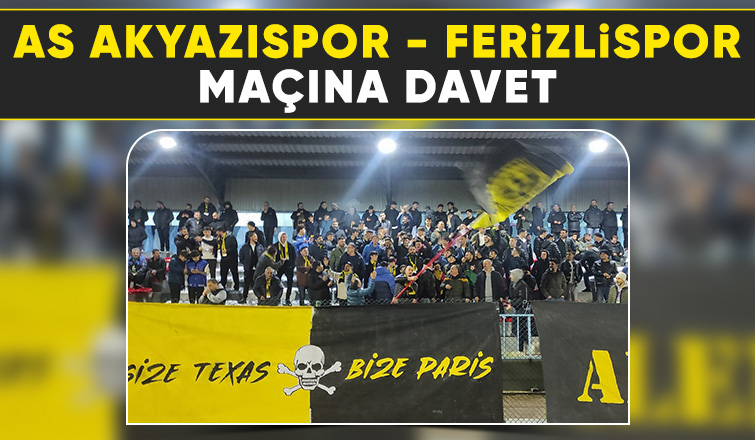 As Akyazıspor -Ferizlispor Maçına Davet