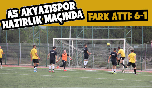 As Akyazıspor hazırlık maçında Düzce Derelerspor'u 6-1 mağlup etti