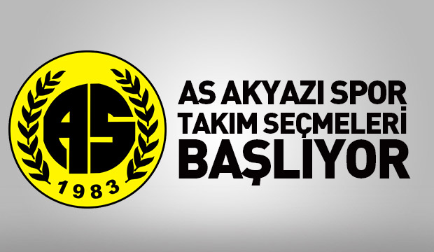 AS AKYAZISPOR TAKIM SEÇMELERİ BAŞLIYOR