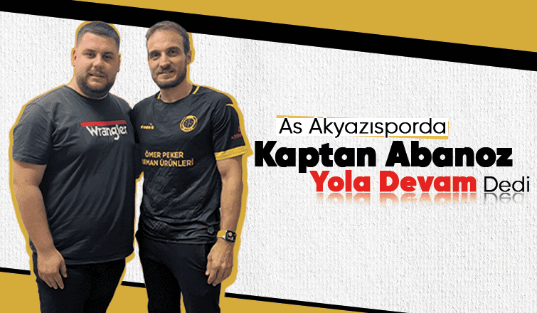 As Akyazısporda Kaptan Abanoz Yola Devam Dedi