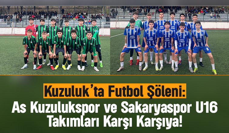 As Kuzulukspor Sakaryaspor U16 Takımını ağırladı