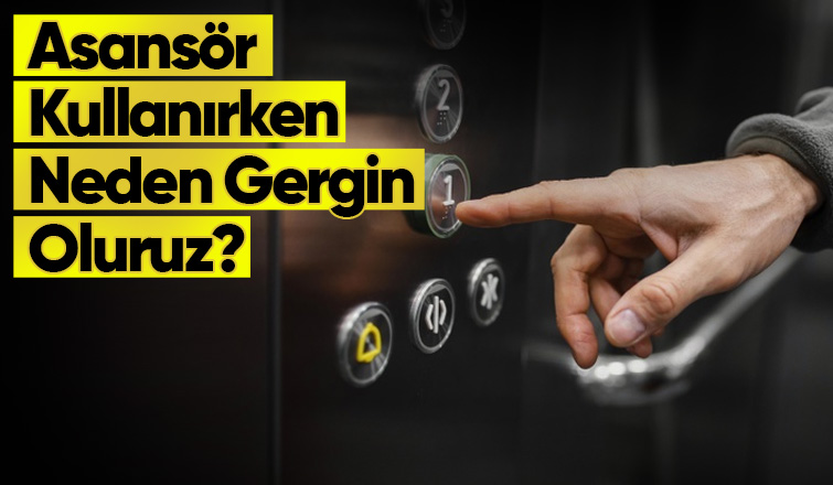 Asansör Kullanırken Neden Gergin Oluruz?