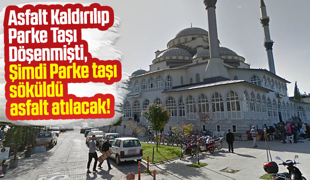Asfalt kalktı parke geldi, parke gitti asfalt geliyor