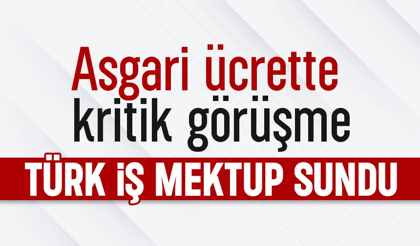 asgari ücrette kritik gorusme