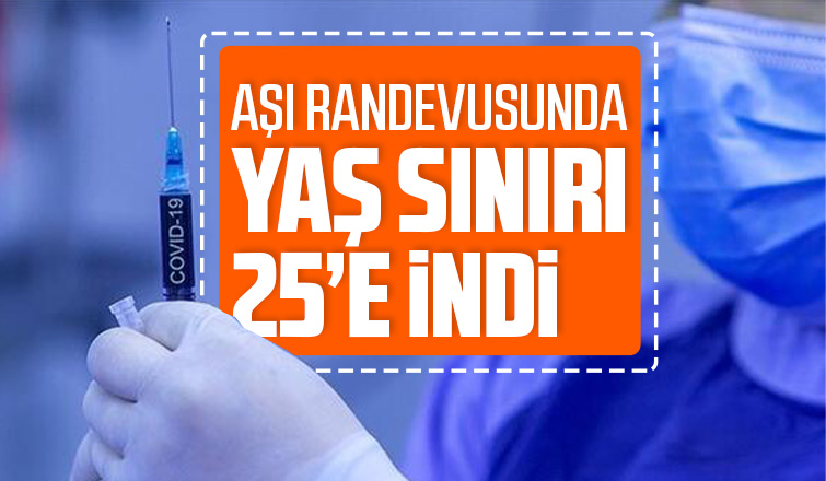 Aşı randevusunda yaş sınırı 25’e indi