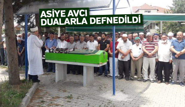   Asiye Avcı dualarla defnedildi