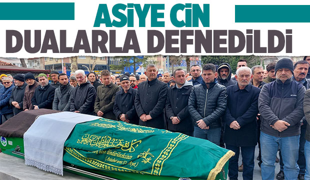 Asiye Cin defnedildi