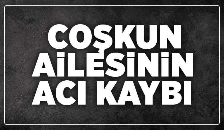 Asiye Coşkun vefat etti
