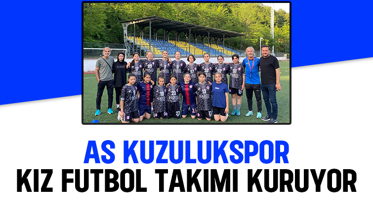 Askuzulukspor'dan kız futbol takımı kuruyor