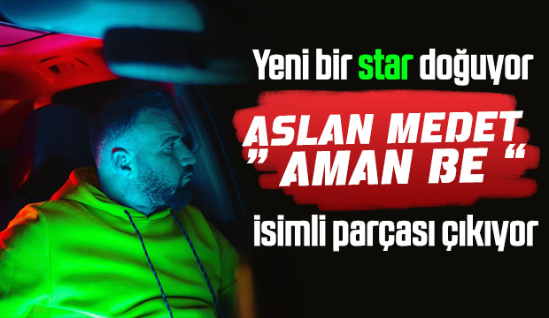 ASLAN MEDET AMAN BE İSİMLİ KLİBİ YAYINDA