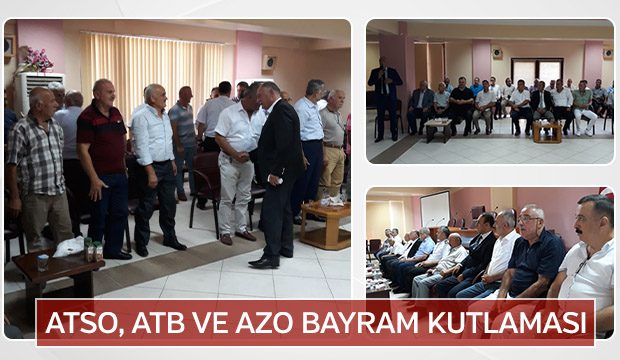 ATSO, ATB VE AZO BAYRAM KUTLAMASINA İLGİ BÜYÜKTÜ