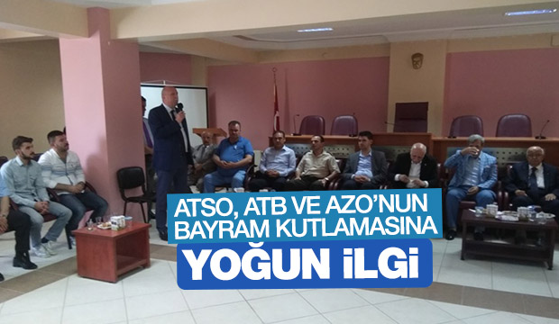 ATSO ATB VE AZO NUN DÜZENLEDİĞİ BAYRAM KUTLAMASINA BÜYÜK İLGİ