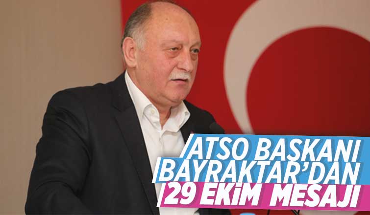 ATSO Başkanı Bayraktar'dan 29 Ekim Mesajı