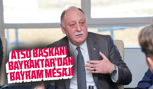 ATSO Başkanı Bayraktar'dan Bayram mesajı
