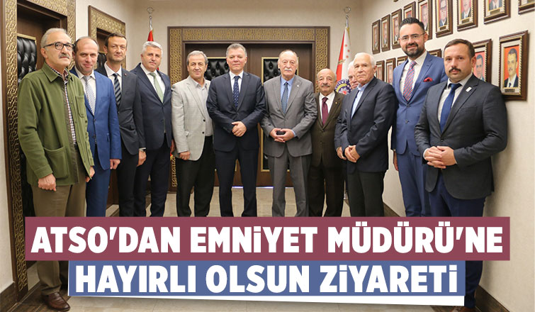 ATSO Başkanı Bayraktar'dan Emniyet Müdürü'ne ziyaret