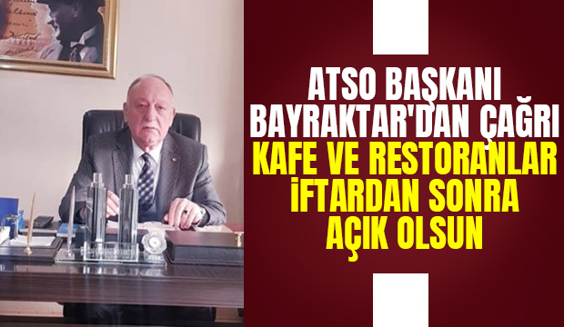 ATSO Başkanı Bayraktar'dan Ramazan için çağrı