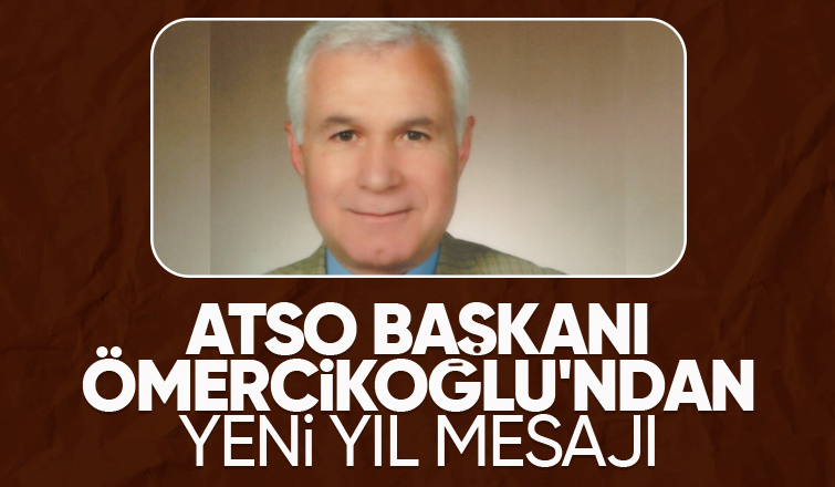 ATSO Başkanı'ndan 2025 mesajı