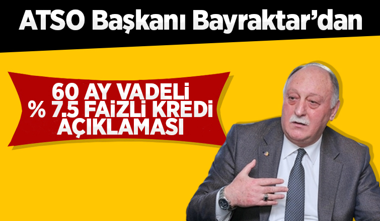 ATSO Başkanı'ndan düşük faizli kredi açıklaması