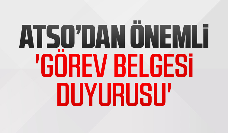 ATSO dan önemli görev belgesi duyurusu