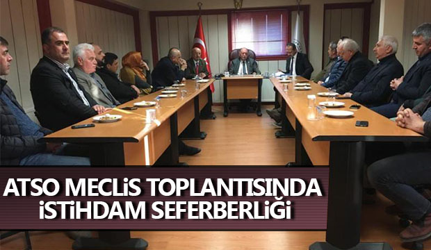 ATSO MECLİS TOPLANTISINDA İSTİHDAM SEFERBERLİĞİ