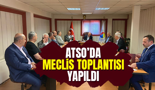 ATSO Meclisi toplandı