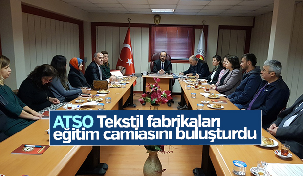  ATSO TEKSTİL FABRİKALARI İLE EĞİTİM CAMİASINI BİRLEŞTİRDİ