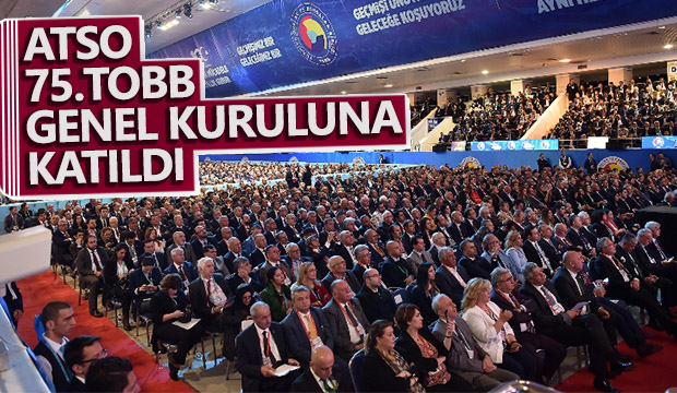 ATSO TOBB GENEL KURULUNA KATILDI 